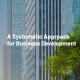 A Systematic Approach for Business Development White Paper