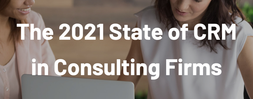 Download Now | The 2021 State of CRM in Consulting Firms