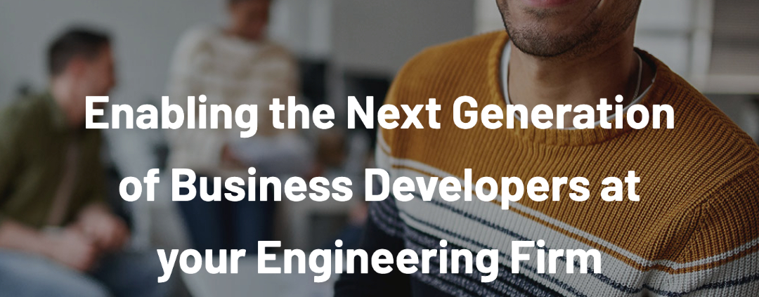 Download Now | Enabling the Next Generation of Business Developers at your Engineering Firm